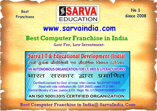 Sarva India has been no.1 and Best Computer Institute Franchise in India, Since 2008, Govt of India Licensed, Reputed Org. ISO 9001:2015 Approved.
