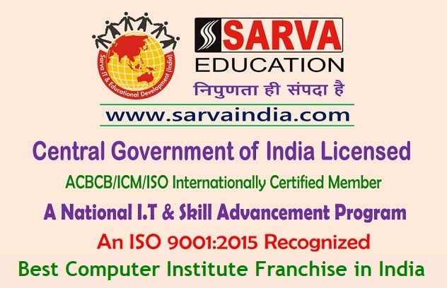 Sarva India, a Government-certified and ISO 9001:2015 accredited popular computer training franchise, offers over 100+ courses from basic to advanced through 3060+ best partner institutes across India, ensuring high-quality education nationwide.